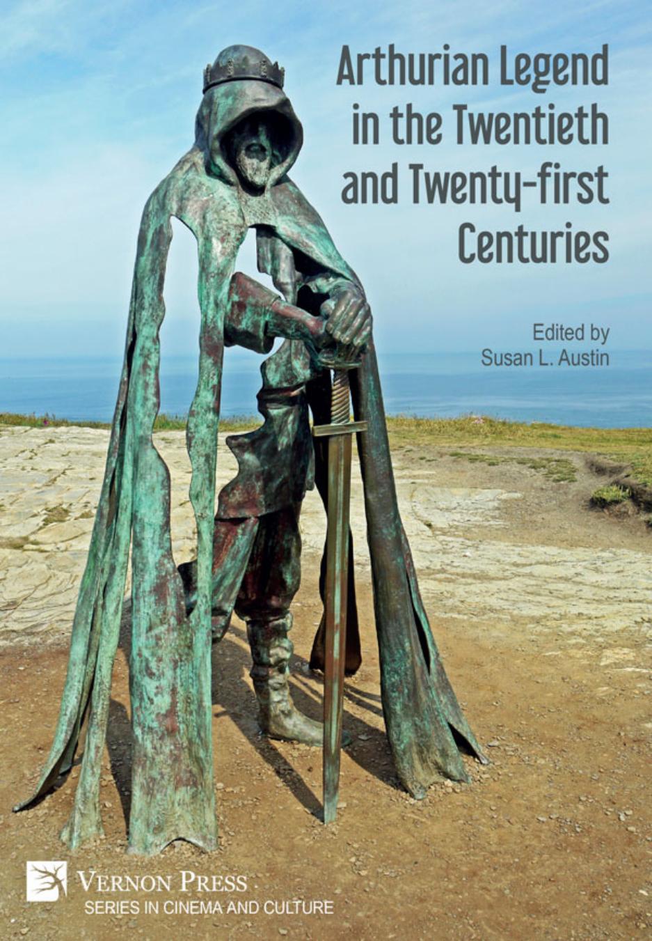 Arthurian Legend in the Twentieth and Twenty-First Centuries by Susan L. Austin (ed.)