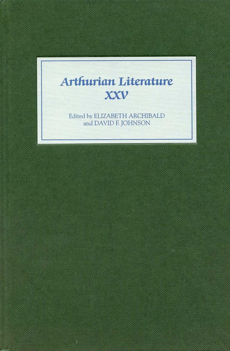 Arthurian Literature XXV by Elizabeth Archibald David F. Johnson (eds.)