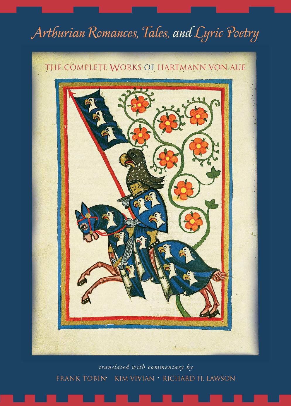 Arthurian Romances, Tales, and Lyric Poetry: The Complete Works of Hartmann von Aue by Unknow