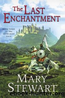 Arthurian Saga 0003: The Last Enchantment by Mary Stewart