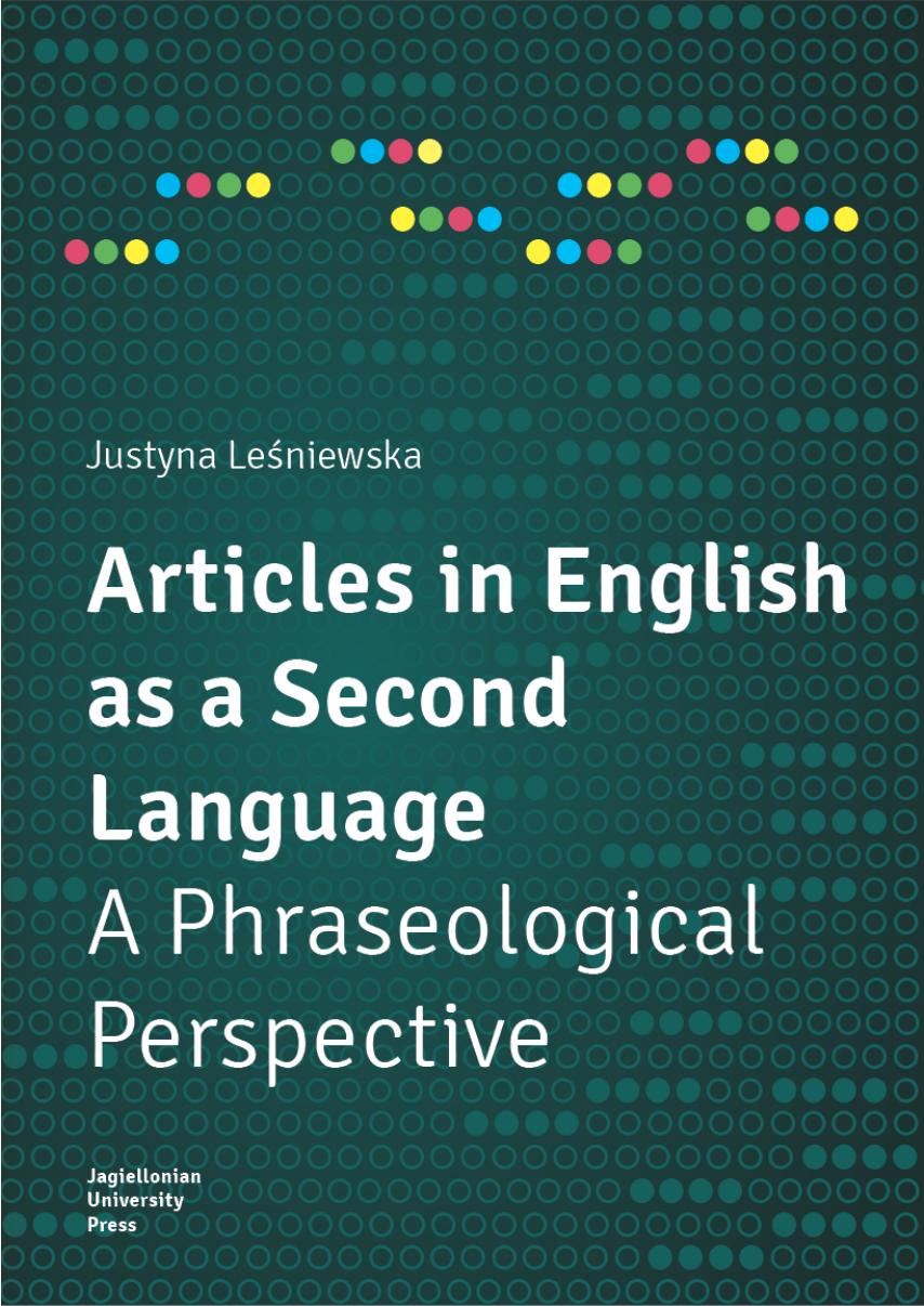 Articles in English as a Second Language: A Phraseological Perspective by Justyna Leśniewska