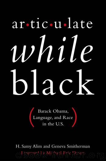Articulate While Black by Alim H. Samy; Smitherman Geneva; Dyson Michael Eric