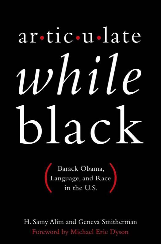 Articulate While Black: Barack Obama, Language, and Race in the U.S. by H. Samy Alim