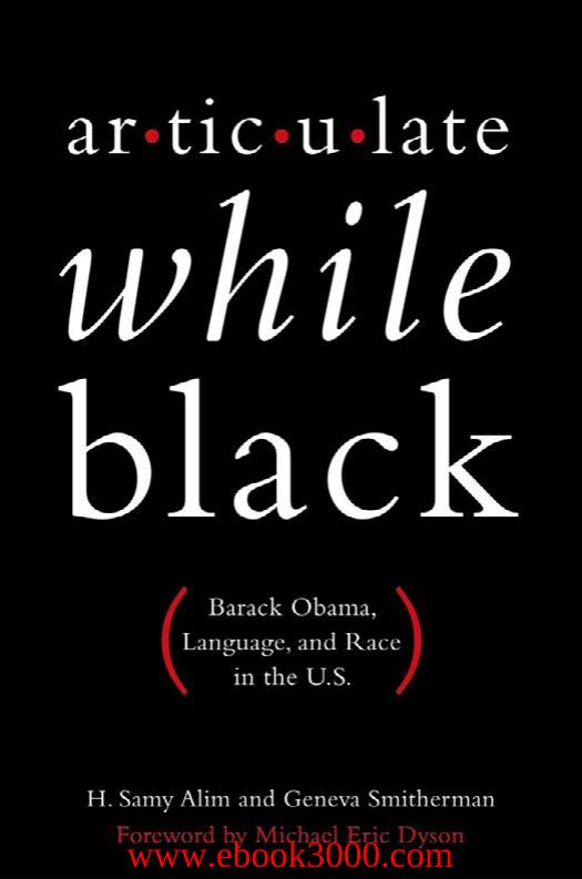 Articulate While Black: Barack Obama, Language, and Race in the U.S. by Unknow