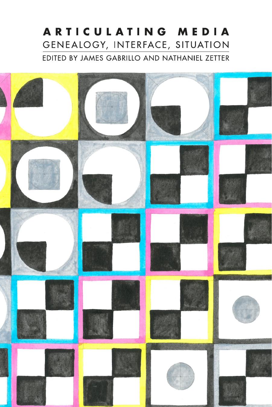 Articulating Media: Genealogy, Interface, Situation by James Gabrillo Nathaniel Zetter