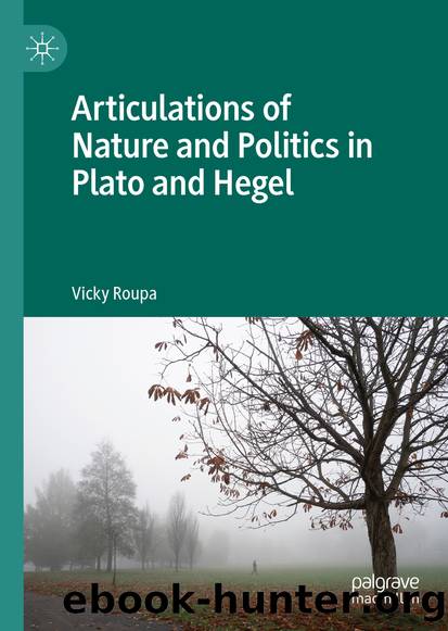 Articulations of Nature and Politics in Plato and Hegel by Vicky Roupa