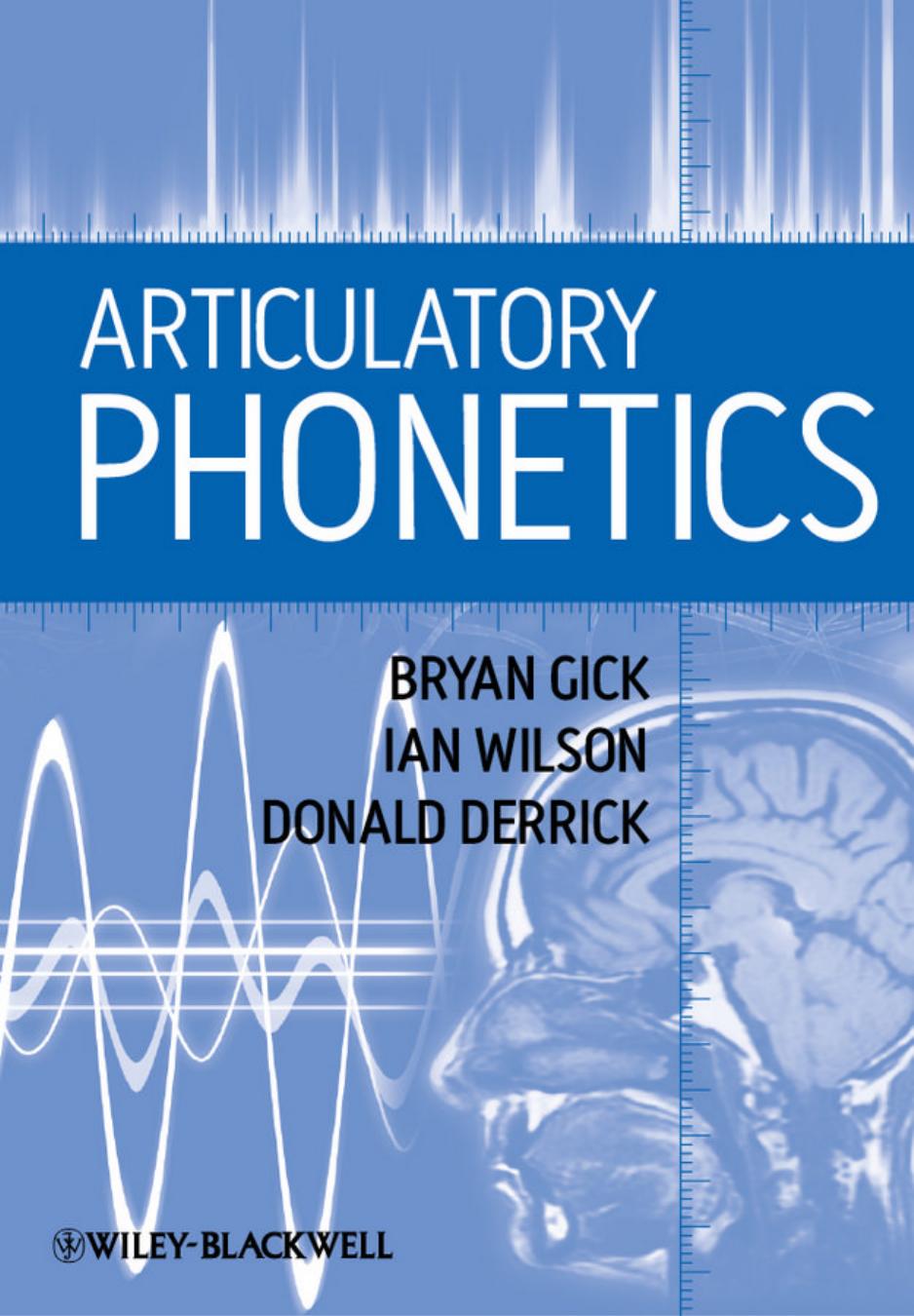 Articulatory Phonetics by Bryan Gick Ian Wilson Donald Derrick