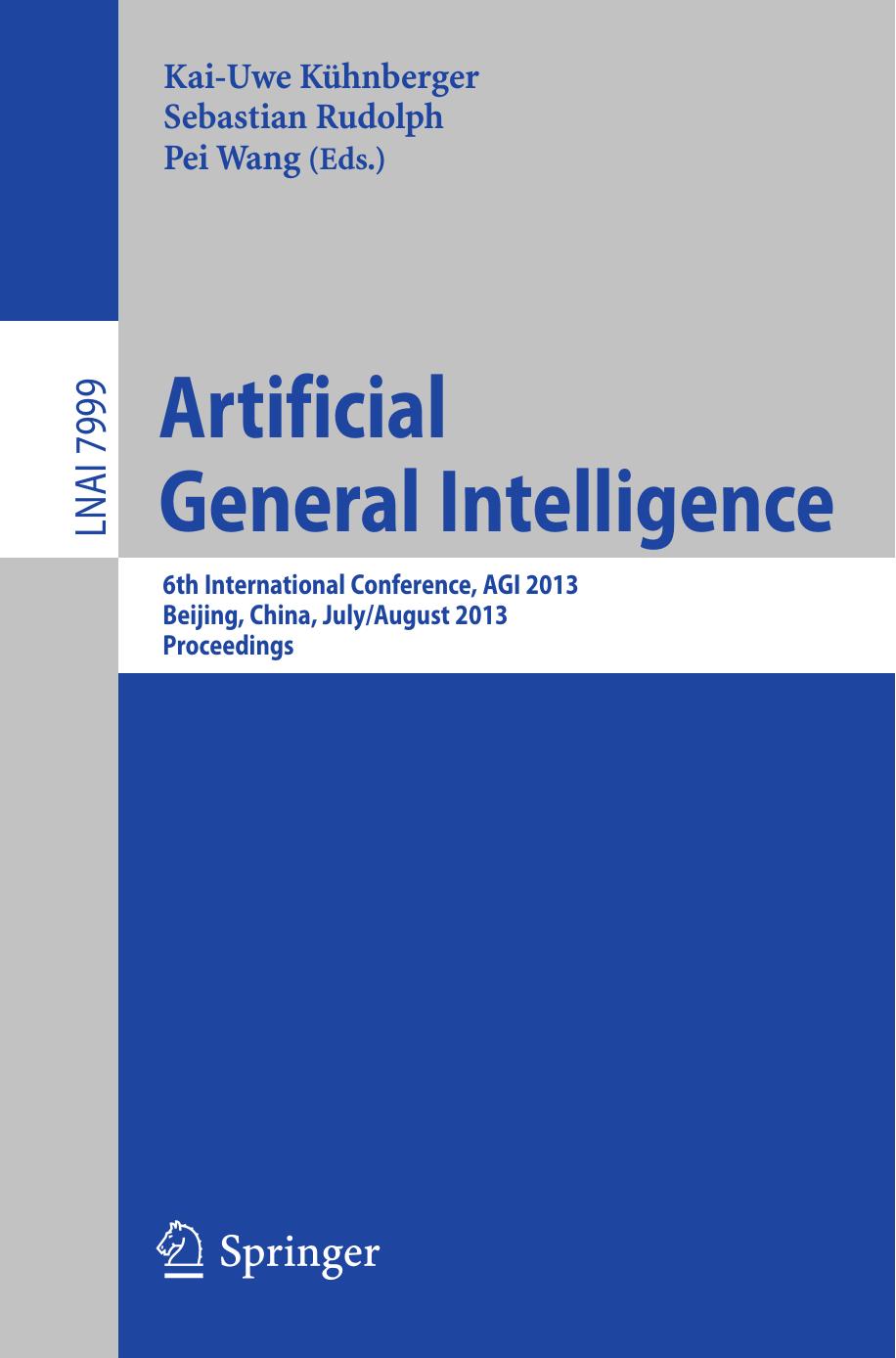 Artificial General Intelligence: 6th International Conference, AGI 2013, Beijing, China, July 31 â August 3, 2013 Proceedings by unknow