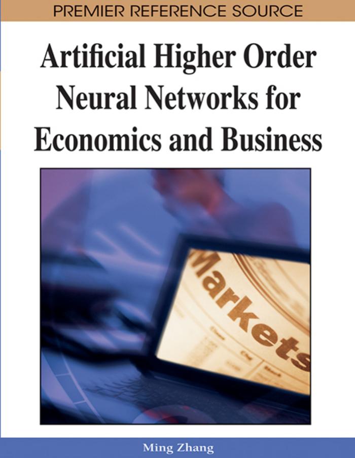 Artificial Higher Order Neural Networks for Economics and Business by Ming Zhang Ming Zhang