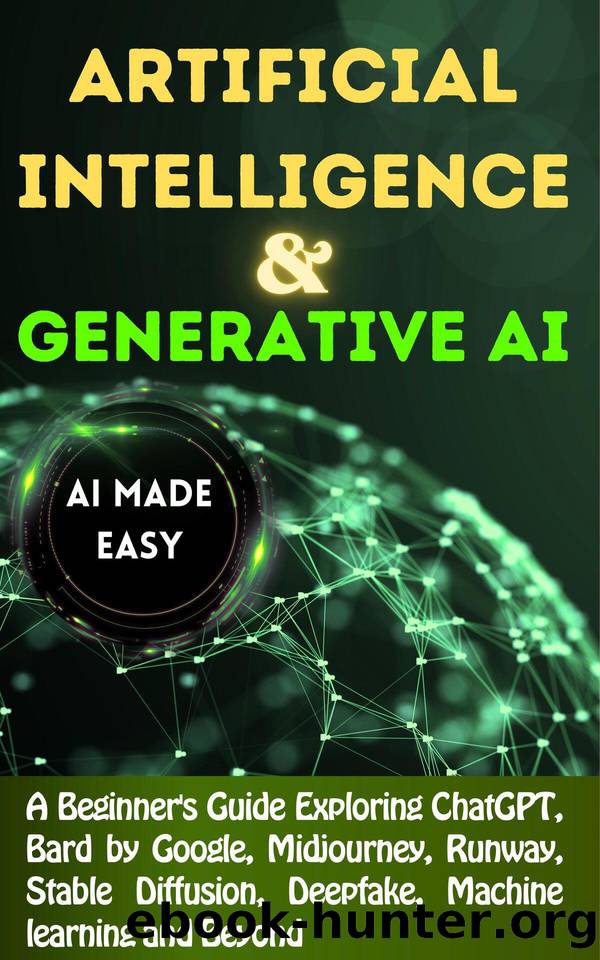 Artificial Intelligence & Generative AI Made EASY: A Beginner's Guide to Mastering ChatGPT, Google Bard & Tomorrow's Tech Today by BENNETT RYAN