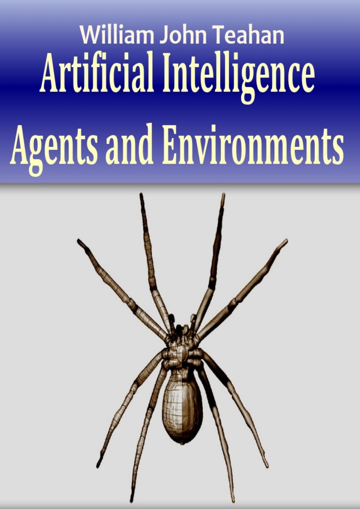 Artificial Intelligence - Agents and Environments [math] by W. Teahan