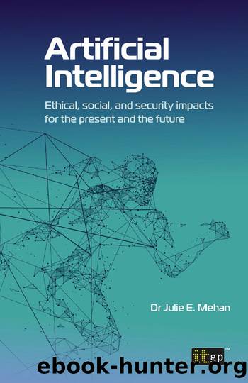 Artificial Intelligence - Ethical, social, and security impacts for the present and the future by Julie Mehan