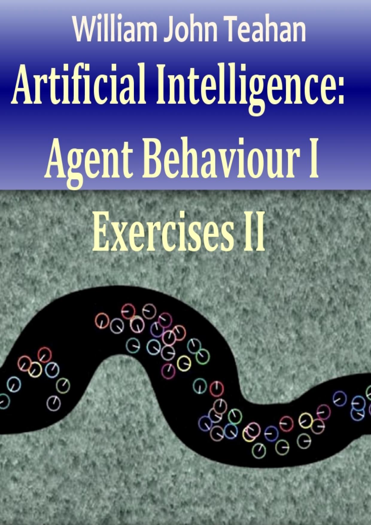 Artificial Intelligence - Exercises - Agent Behaviour I [math] by W. Teahan