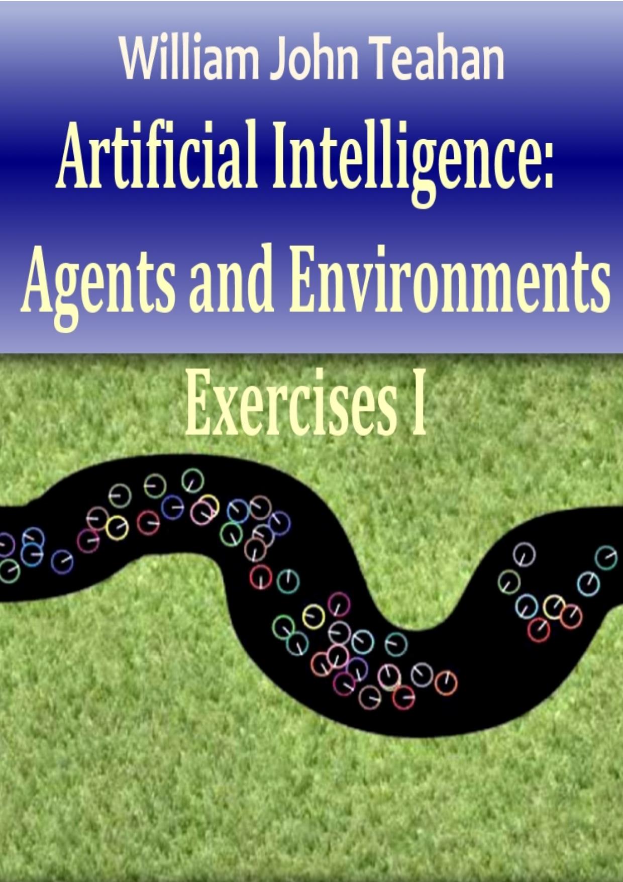 Artificial Intelligence - Exercises - Agents and Environments [math] by W. Teahan