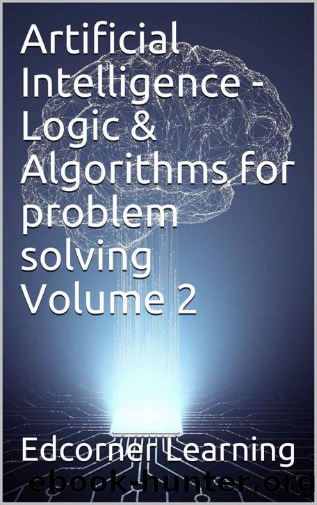 Artificial Intelligence - Logic & Algorithms for problem solving Volume 2 by Learning Edcorner & Team Edcredibly