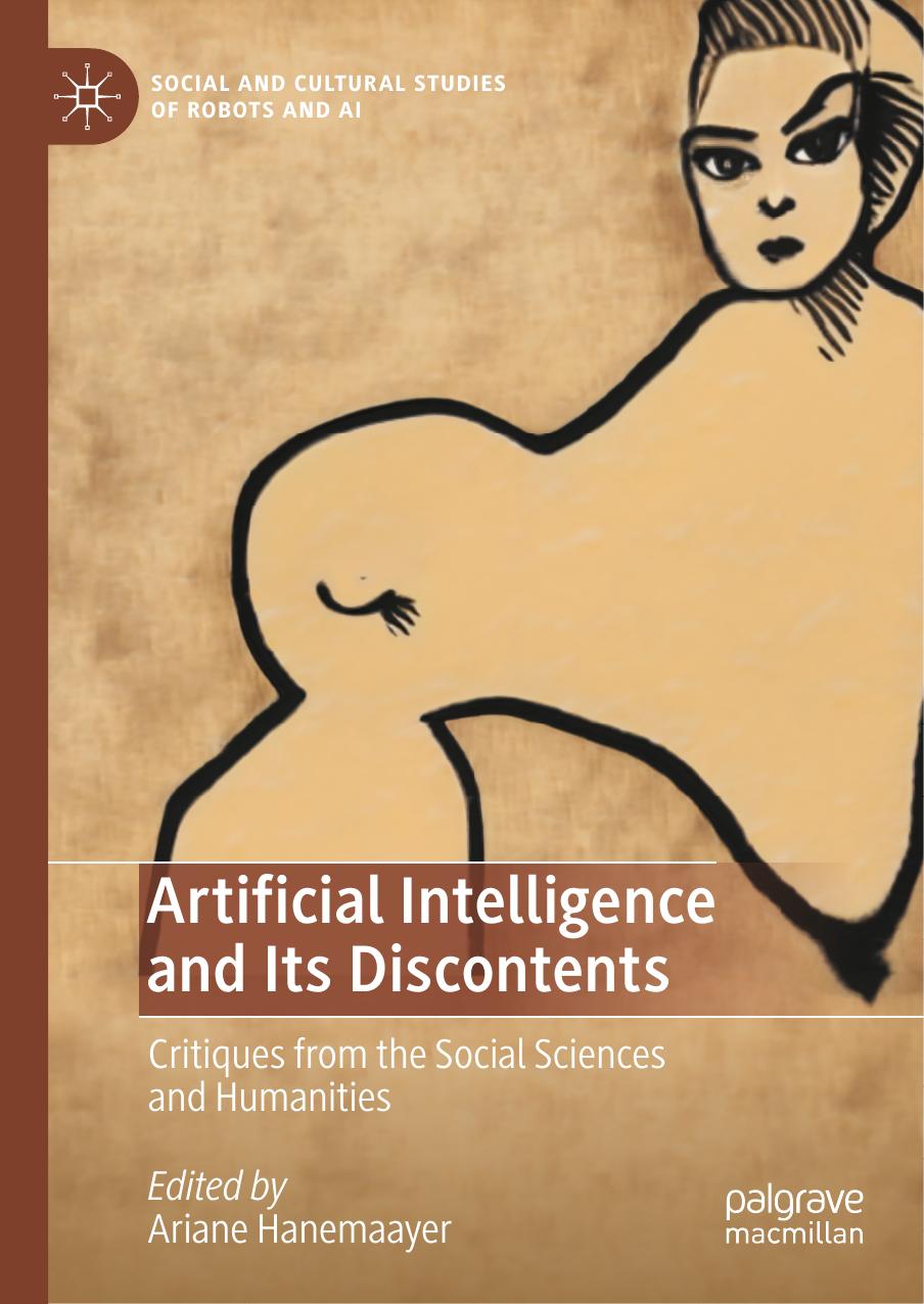 Artificial Intelligence And Its Discontents: Critiques From The Social Sciences And Humanities by Ariane Hanemaayer
