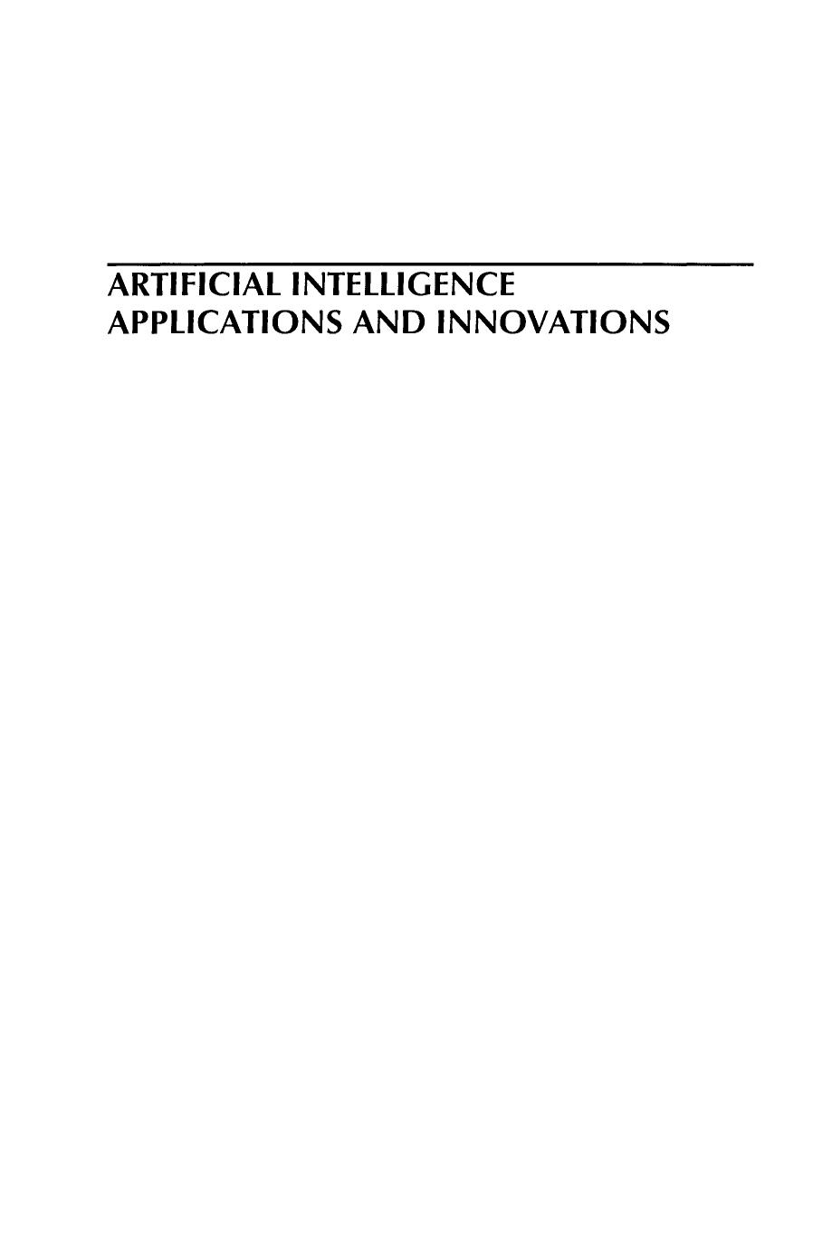 Artificial Intelligence Applications and Innovations: 3rd IFIP Conference on Artificial Intelligence Applications and Innovations (AIAI) 2006, June 7â9, 2006, Athens, Greece by Sotiris B. Kotsiantis (auth.) Ilias Maglogiannis Kostas Karpouzis Max Bramer (eds.)