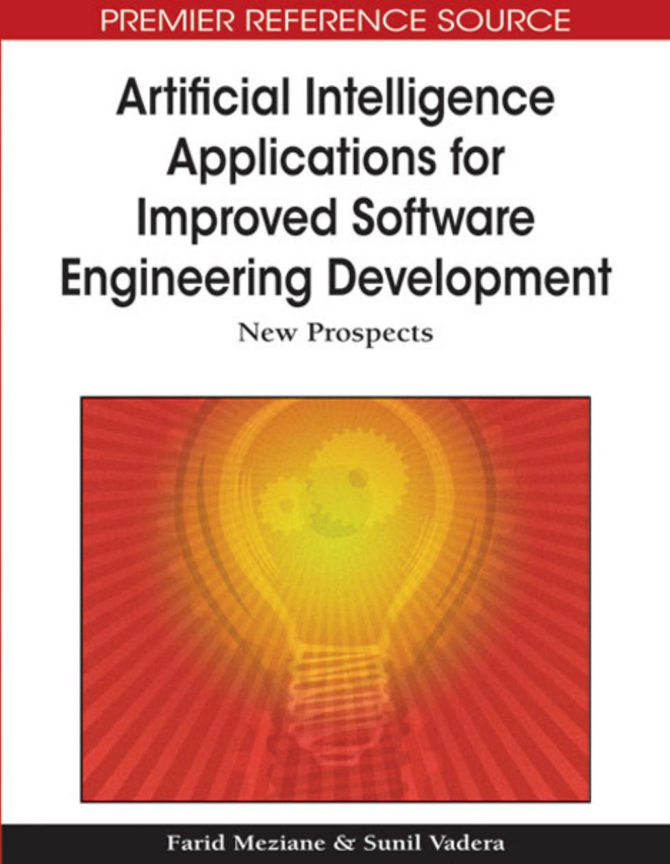 Artificial Intelligence Applications for Improved Software Engineering Development: New Prospects (Advances in Intelligent Information Technologies (Aiit) Book Series) by Farid Meziane Sunil Vadera Farid Meziane Sunil Vadera