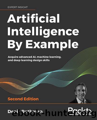Artificial Intelligence By Example - Second Edition by Denis Rothman