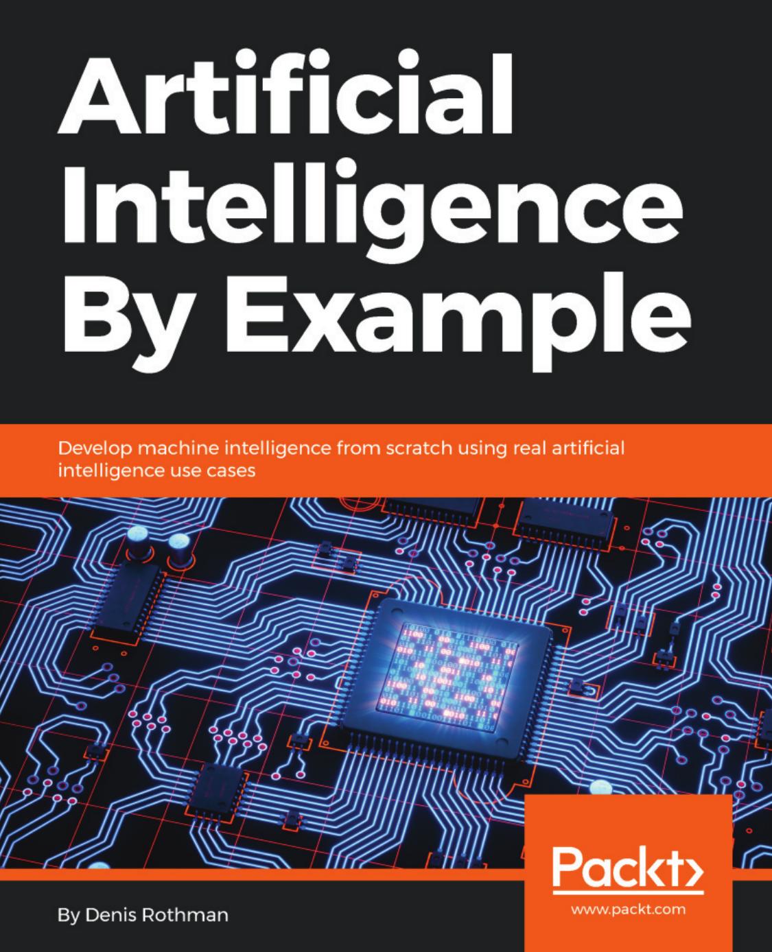 Artificial Intelligence By Example by Denis Rothman