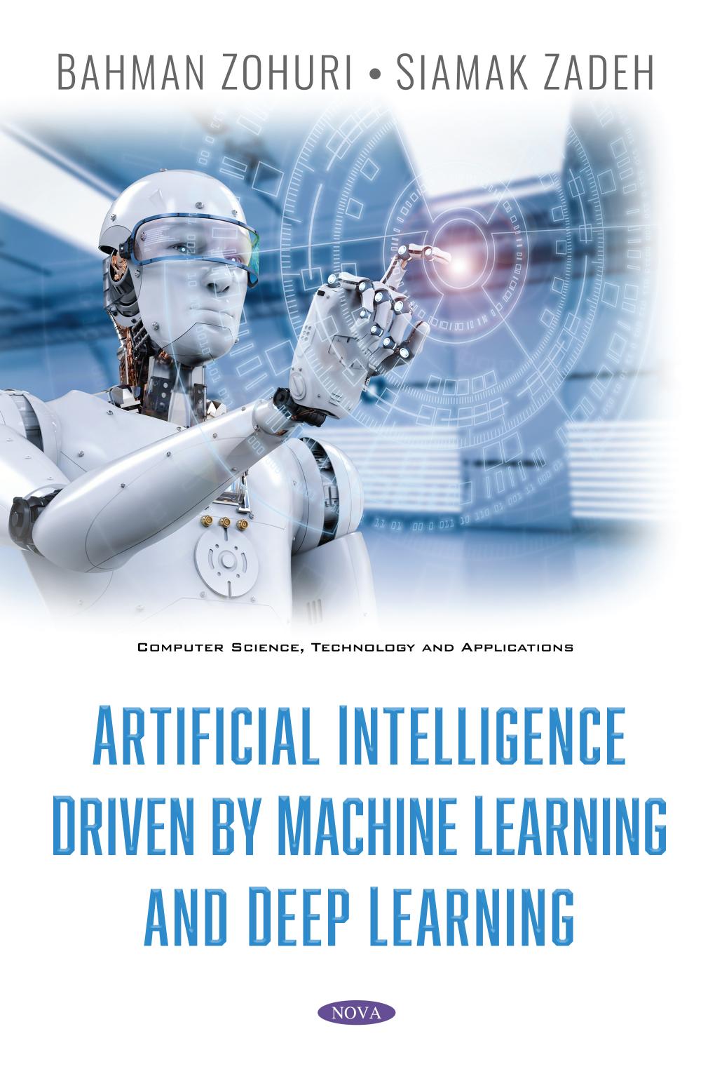 Artificial Intelligence Driven by Machine Learning and Deep Learning by Bahman Zohuri Siamak Zadeh