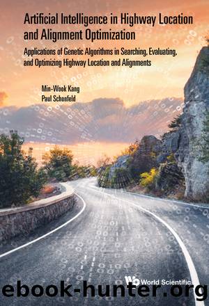 Artificial Intelligence In Highway Location And Alignment Optimization: Applications Of Genetic Algorithms In Searching, Evaluating, And Optimizing Highway Location And Alignments by Kang Min-wook;Schonfeld Paul;