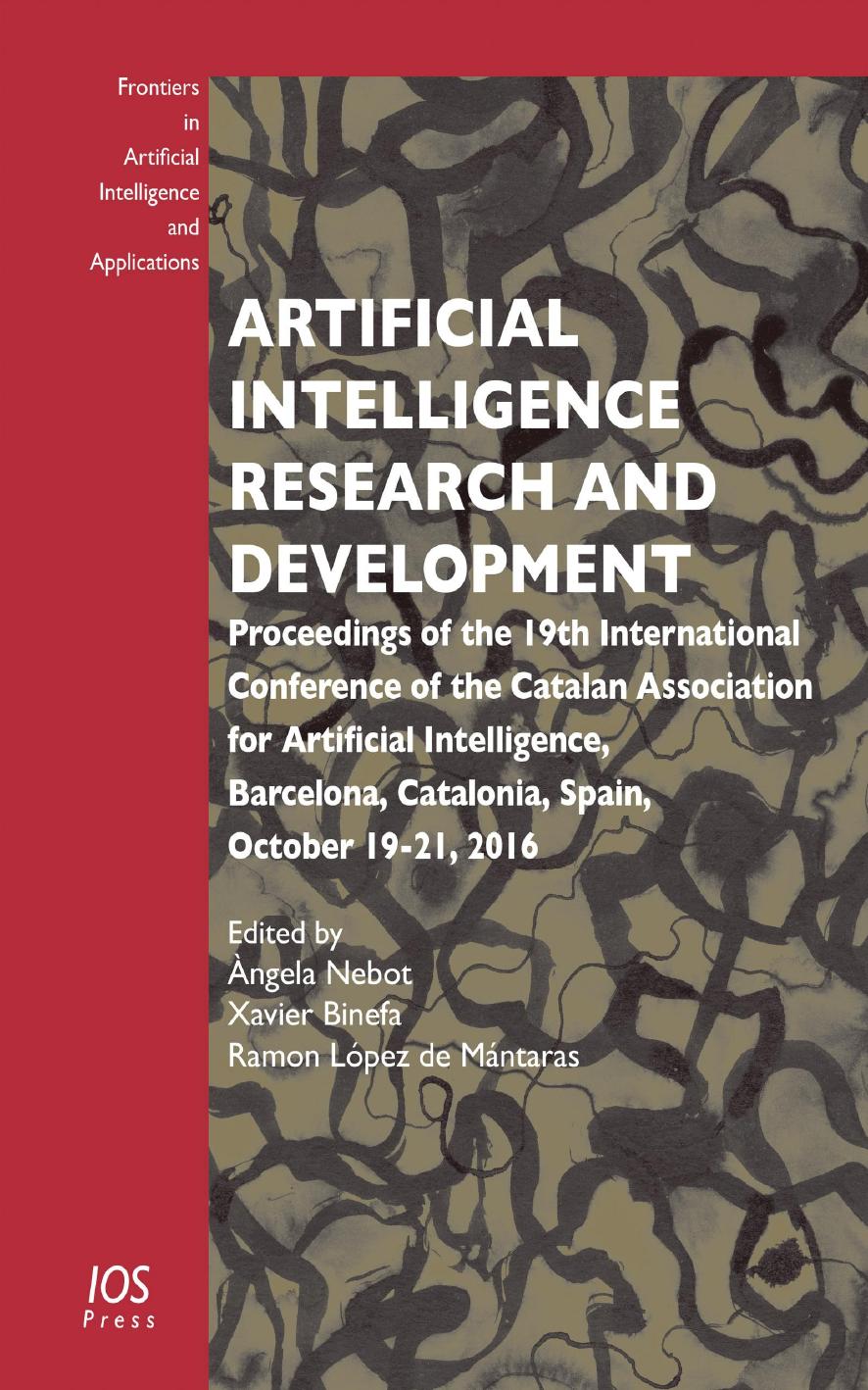 Artificial Intelligence Research and Development : Proceedings of the 19th International Conference by A. Nebot and X. Binefa