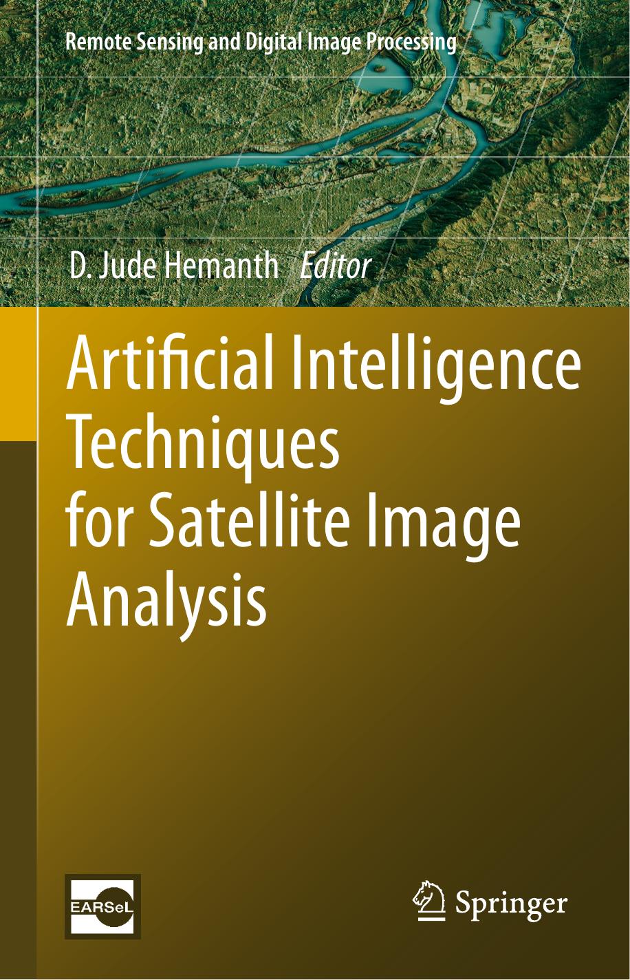 Artificial Intelligence Techniques for Satellite Image Analysis by D. Jude Hemanth