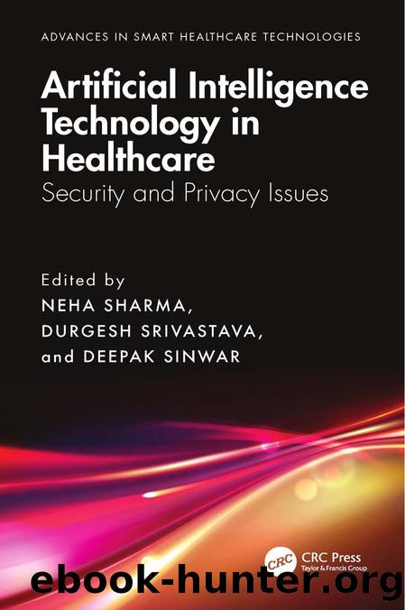 Artificial Intelligence Technology in Healthcare; Security and Privacy Issues by Neha Sharma & Durgesh Srivastava & Deepak Sinwar