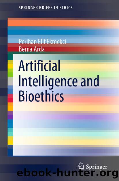 Artificial Intelligence and Bioethics by Perihan Elif Ekmekci & Berna Arda