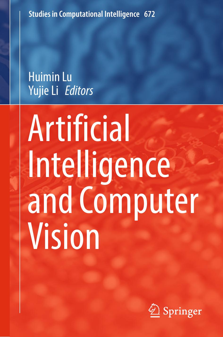 Artificial Intelligence and Computer Vision by Huimin Lu Yujie Li (eds.)