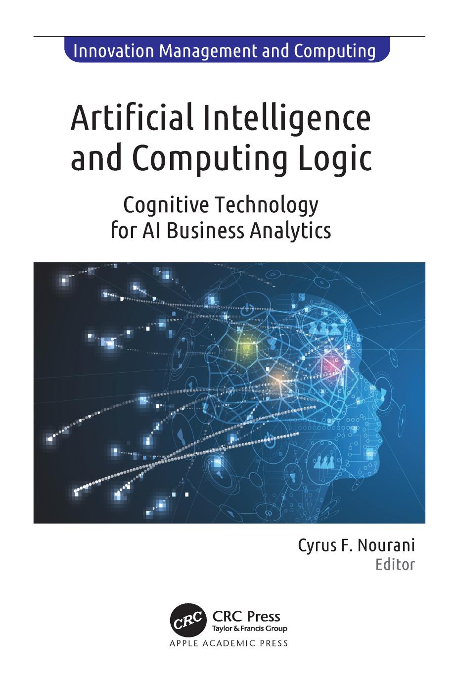 Artificial Intelligence and Computing Logic: Cognitive Technology for AI Business Analytics (Innovation Management and Computing) by Cyrus F. Nourani