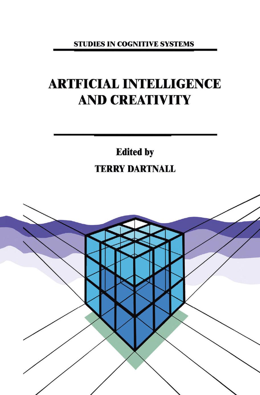 Artificial Intelligence and Creativity: An Interdisciplinary Approach by Margaret Boden (auth.) Terry Dartnall (eds.)