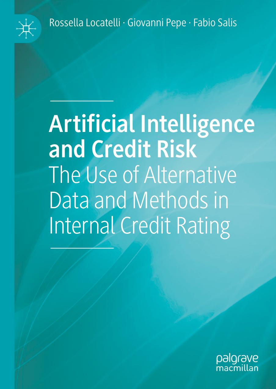 Artificial Intelligence and Credit Risk: The Use of Alternative Data and Methods in Internal Credit Rating by Rossella Locatelli Giovanni Pepe Fabio Salis