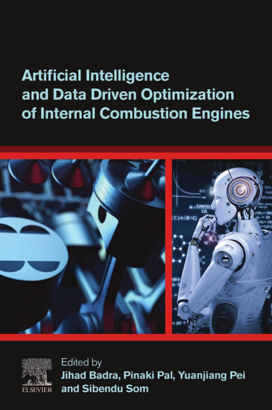 Artificial Intelligence and Data Driven Optimization of Internal Combustion Engines by Jihad Badra (editor) Pinaki Pal (editor) Yuanjiang Pei (editor) Sibendu Som (editor)