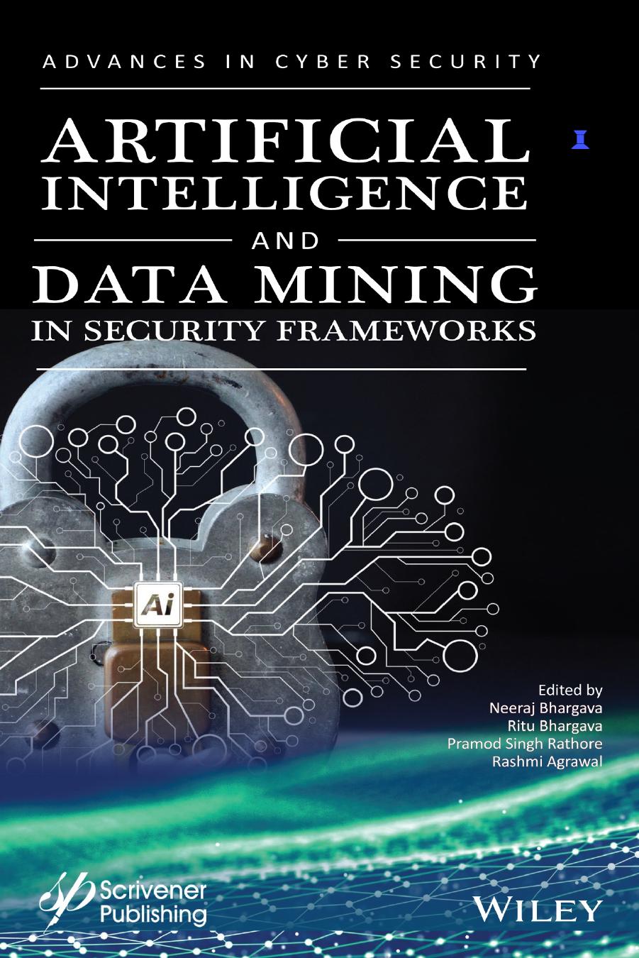 Artificial Intelligence and Data Mining Approaches in Security Frameworks: Advances and Challenges (Advances in Data Engineering and Machine Learning) by unknow