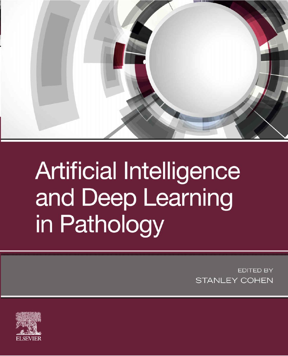 Artificial Intelligence and Deep Learning in Pathology by Stanley Cohen MD (editor)