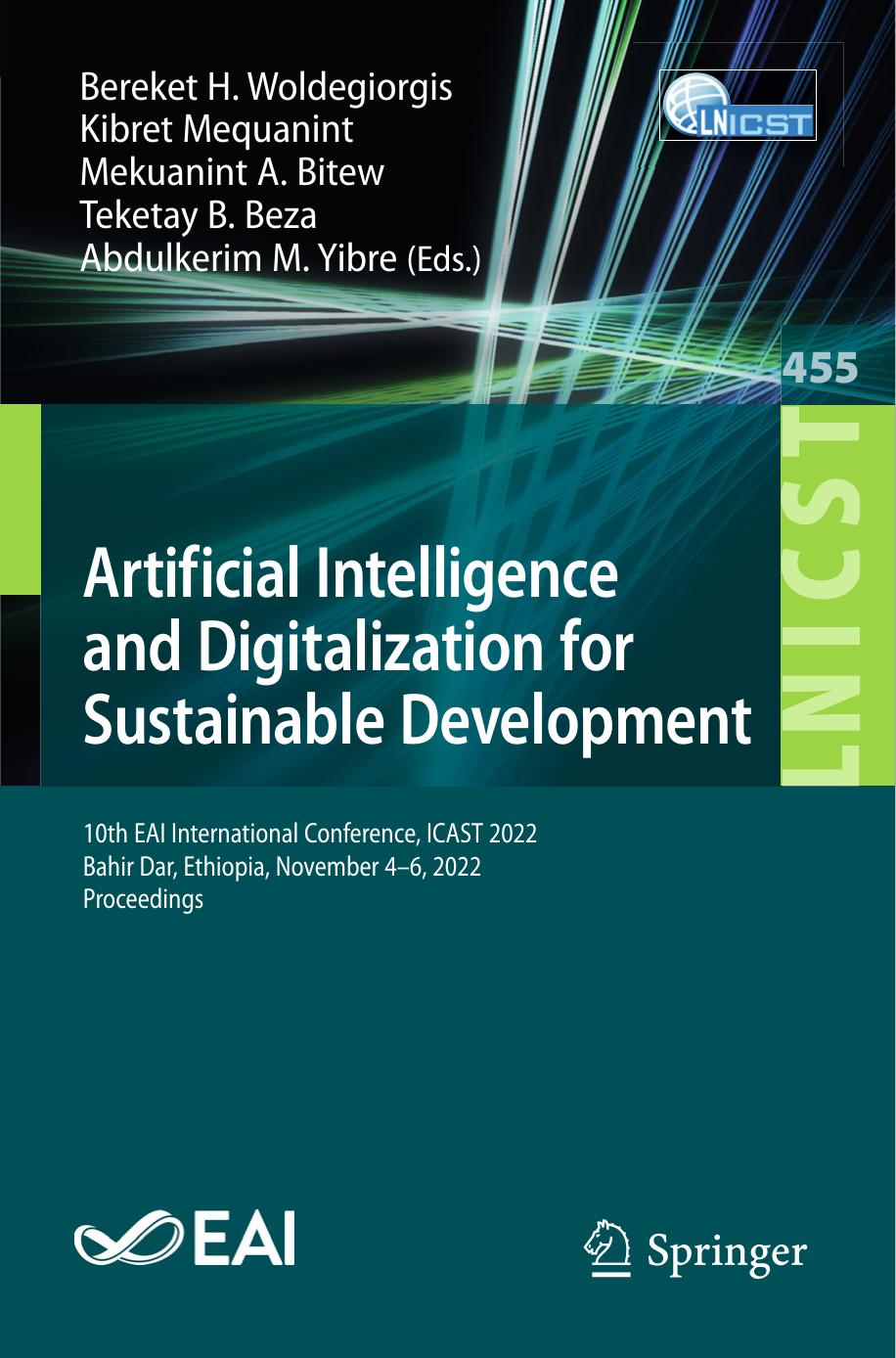 Artificial Intelligence and Digitalization for Sustainable Development: 10th EAI International Conference, ICAST 2022 Bahir Dar, Ethiopia, November 4â6, 2022 Proceedings by Bereket H. Woldegiorgis Kibret Mequanint Mekuanint A. Bitew Teketay B. Beza Abdulkerim M. Yibre
