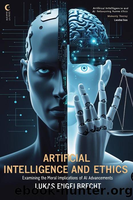 Artificial Intelligence and Ethics â Examining the Moral Implications of AI Advancements by Lukas Engelbrecht