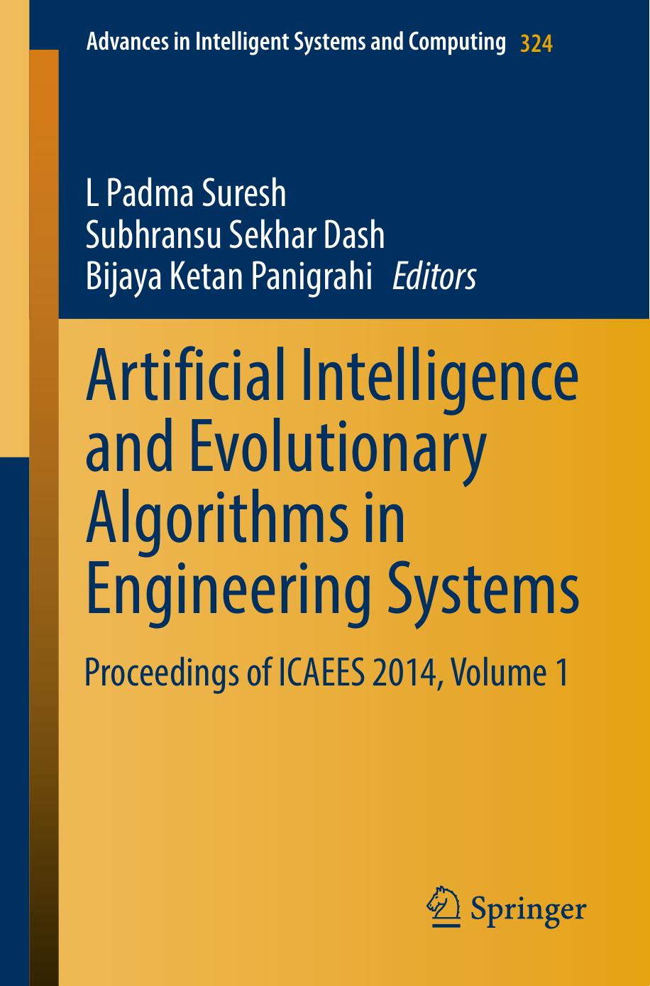 Artificial Intelligence and Evolutionary Algorithms in Engineering Systems: Proceedings of ICAEES 2014, Volume 1 by L. Padma Suresh Subhransu Sekhar Dash Bijaya Ketan Panigrahi (eds.)
