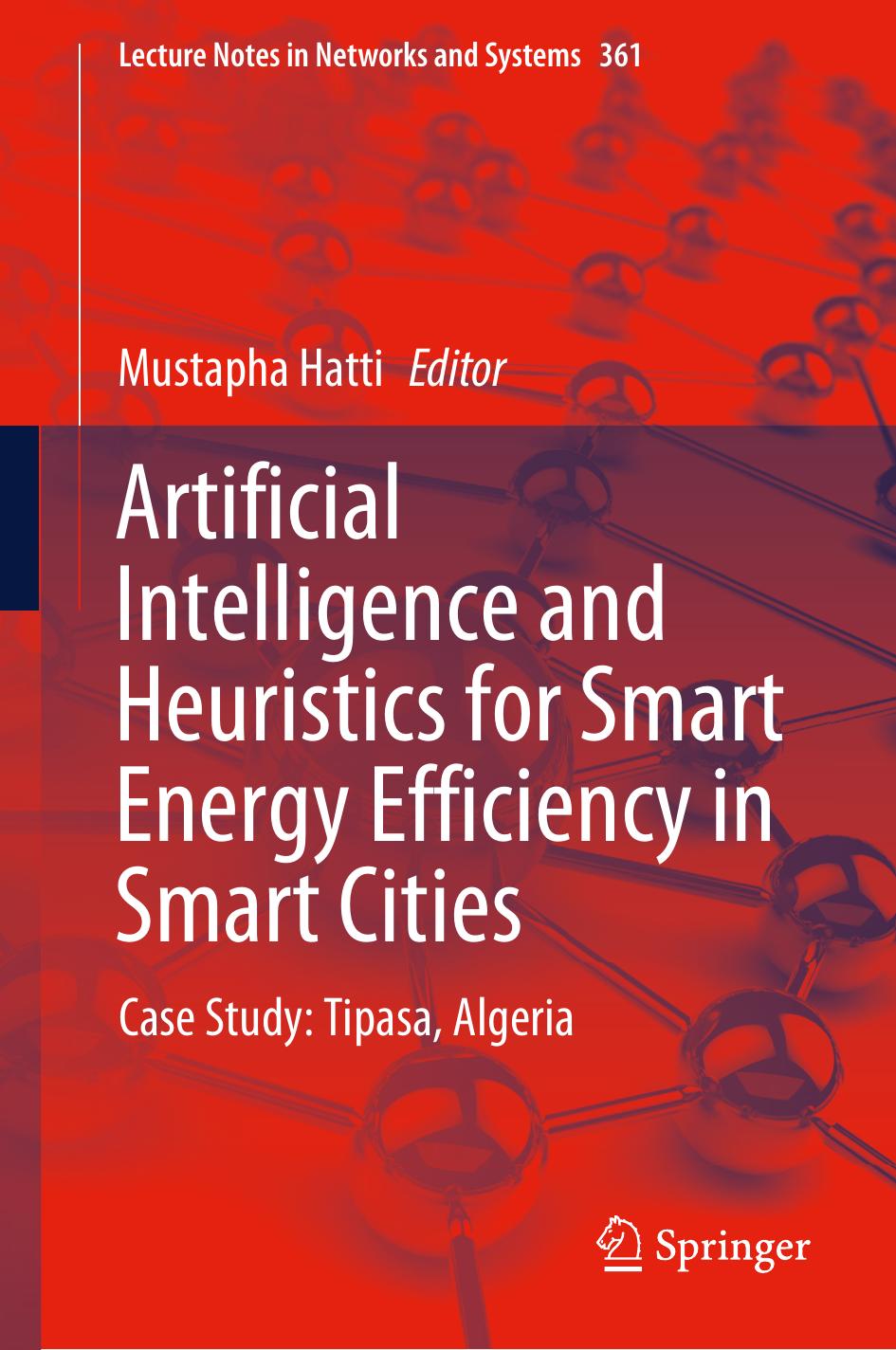 Artificial Intelligence and Heuristics for Smart Energy Efficiency in Smart Cities: Case Study: Tipasa, Algeria by Mustapha Hatti