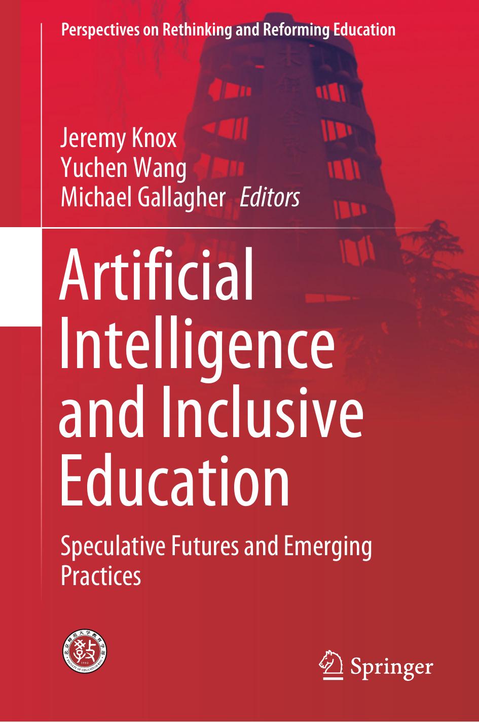 Artificial Intelligence and Inclusive Education: Speculative Futures and Emerging Practices by Jeremy Knox Yuchen Wang Michael Gallagher