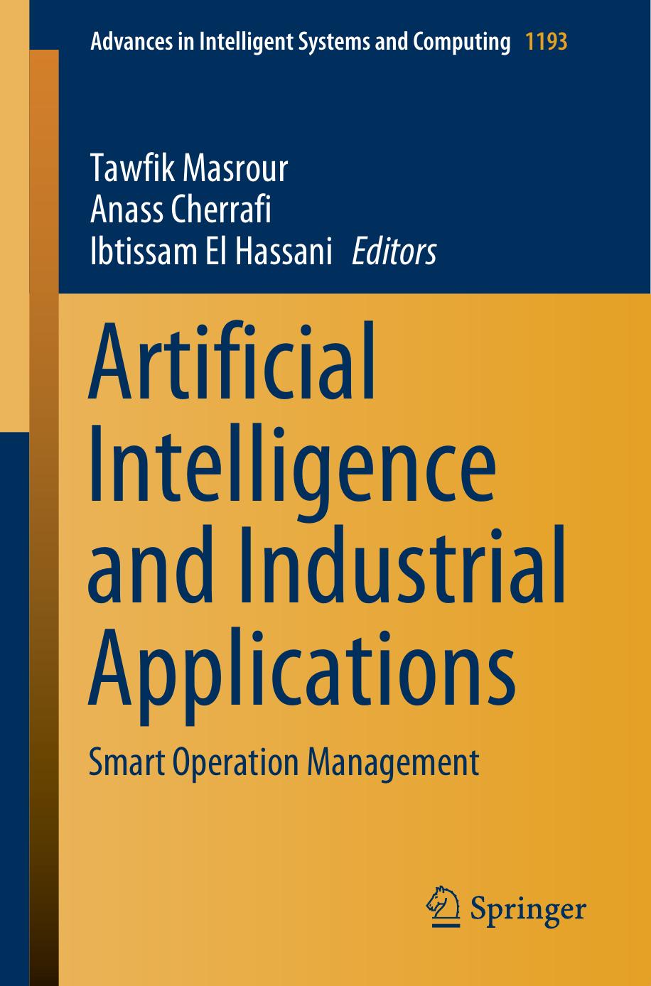 Artificial Intelligence and Industrial Applications: Smart Operation Management by Tawfik Masrour Anass Cherrafi Ibtissam El Hassani