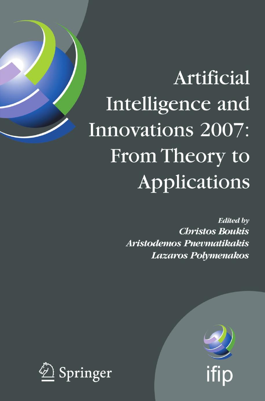 Artificial Intelligence and Innovations 2007: from Theory to Applications: Proceedings of the 4th IFIP International Conference on Artificial Intelligence Applications and Innovations (AIAI 2007) by unknow