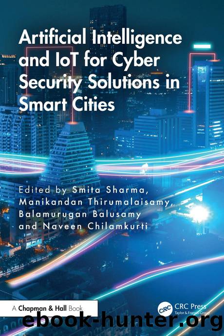 Artificial Intelligence and IoT for Cyber Security Solutions in Smart Cities by Smita Sharma & Manikandan Thirumalaisamy & Balamurugan Balusamy & Naveen Chilamkurti