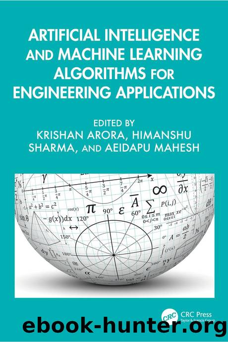 Artificial Intelligence and Machine Learning Algorithms for Engineering Applications by Krishan Arora; Himanshu Sharma & Aeidapu Mahesh