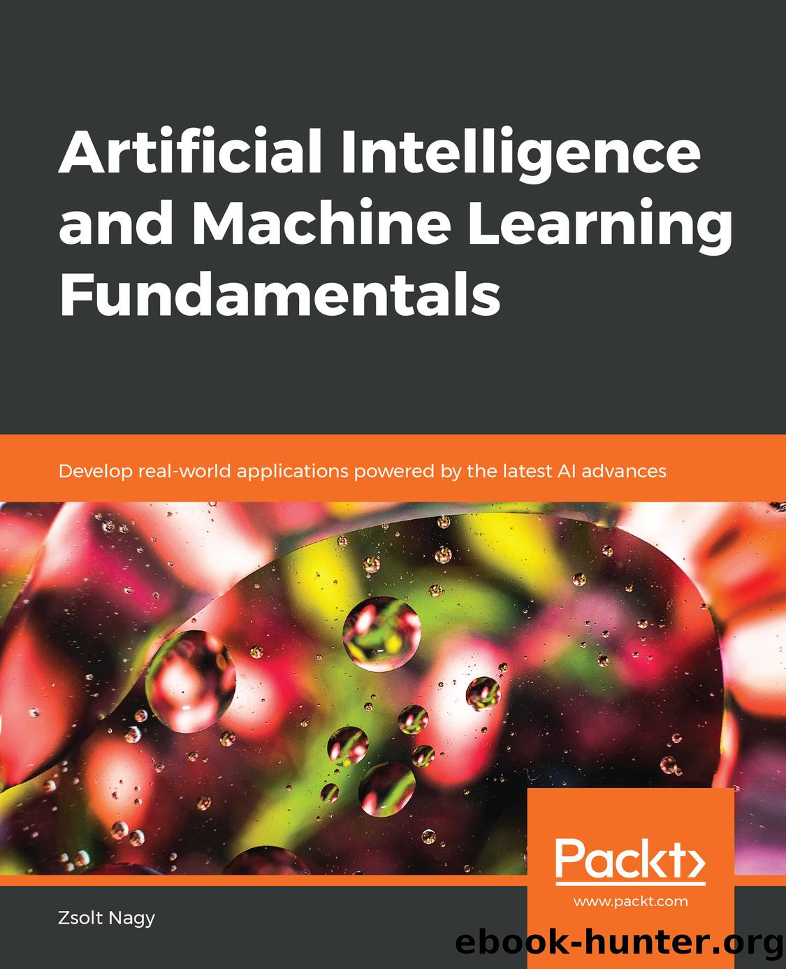 Artificial Intelligence and Machine Learning Fundamentals by Zsolt Nagy