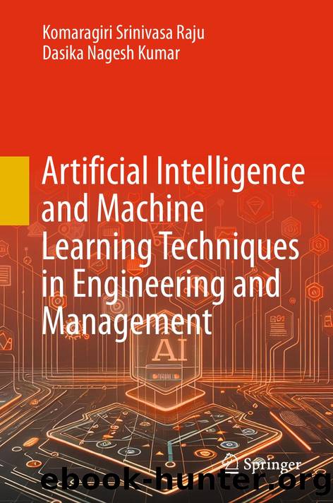Artificial Intelligence and Machine Learning Techniques in Engineering and Management by Komaragiri Srinivasa Raju · Dasika Nagesh Kumar