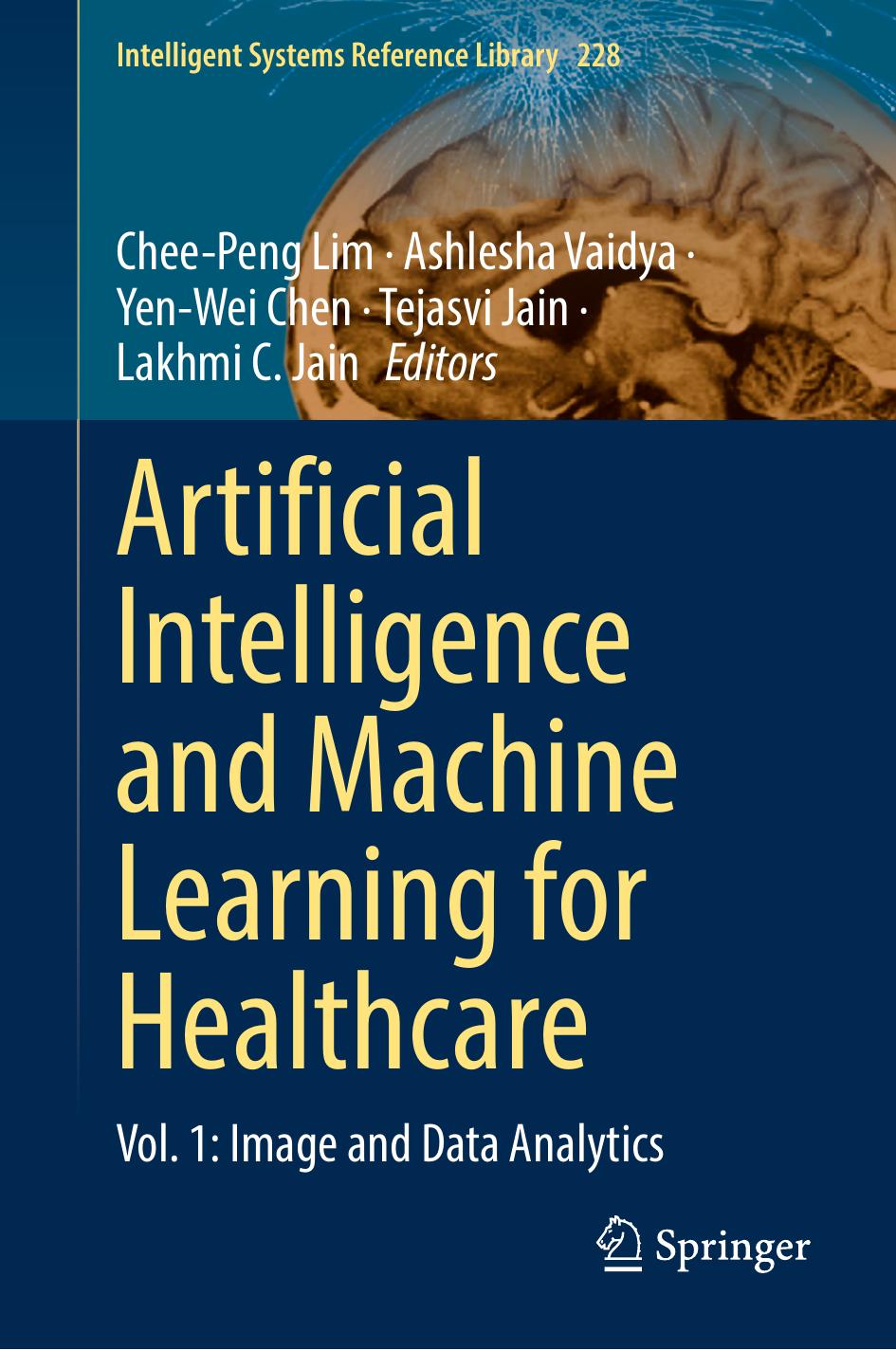 Artificial Intelligence and Machine Learning for Healthcare: Vol. 1: Image and Data Analytics by Chee-Peng Lim Ashlesha Vaidya Yen-Wei Chen Tejasvi Jain Lakhmi C. Jain