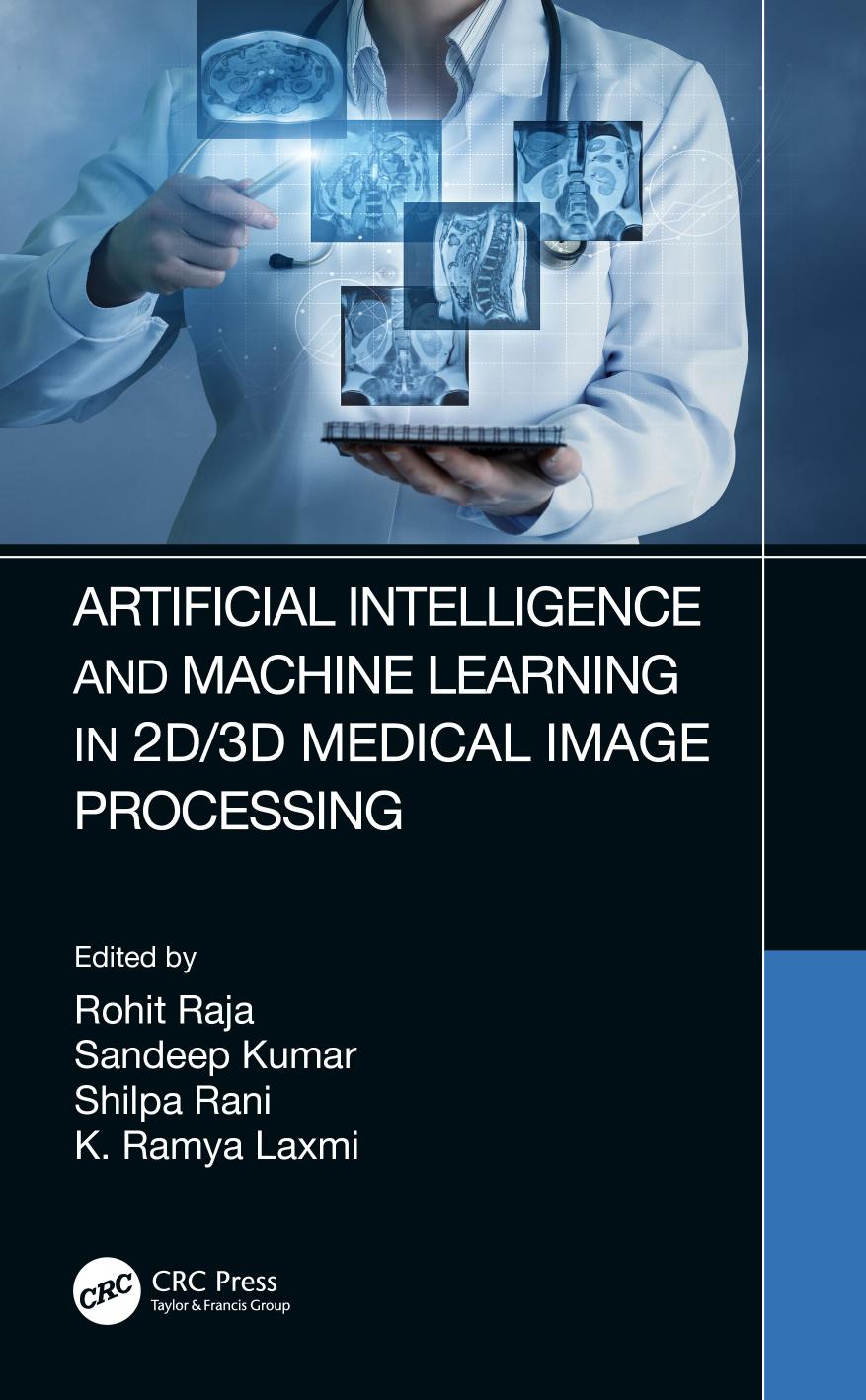 Artificial Intelligence and Machine Learning in 2D/3D Medical Image Processing by Rohit Raja (editor) Sandeep Kumar (editor) Shilpa Rani (editor) K. Ramya Laxmi (editor)